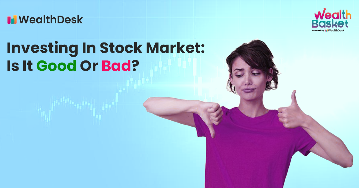 Investing In Stock Market: Good Or Bad?