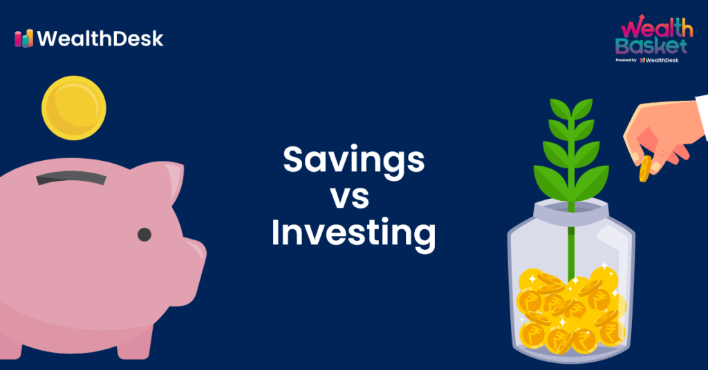 Saving vs Investing: Key Differences and Comparison | WealthDesk
