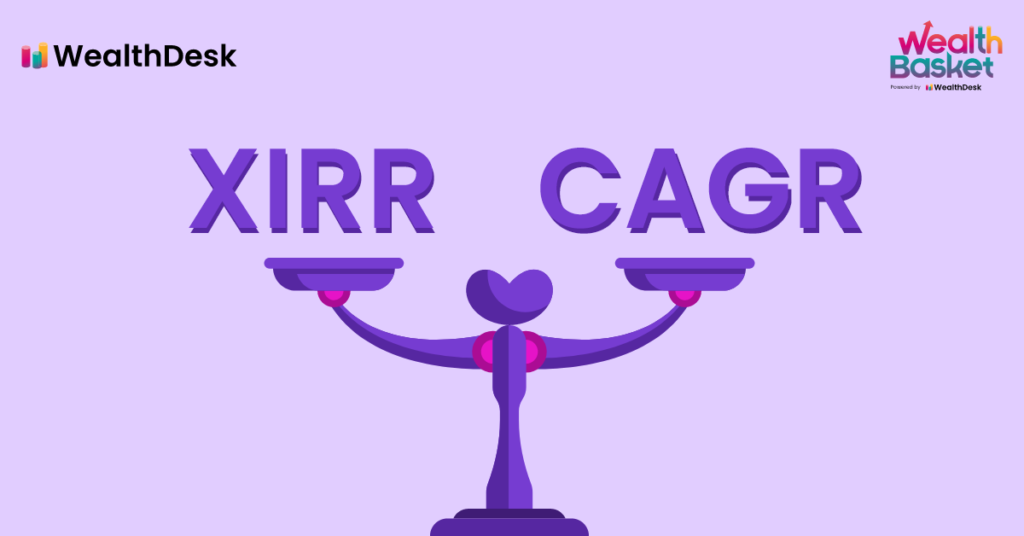 Understanding XIRR And CAGR In Investing | WealthDesk