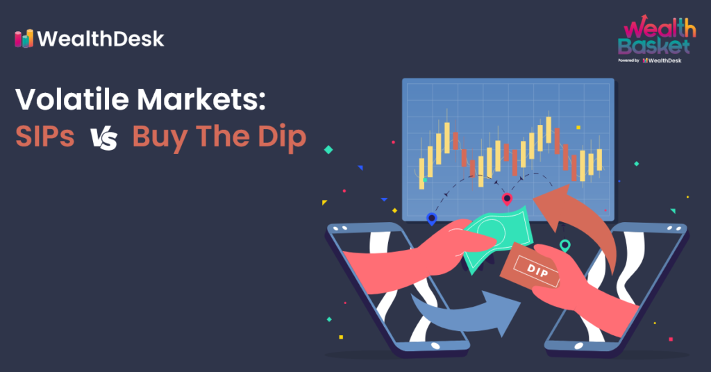 Volatile Markets: SIPs v/s Buy The Dip | WealthDesk