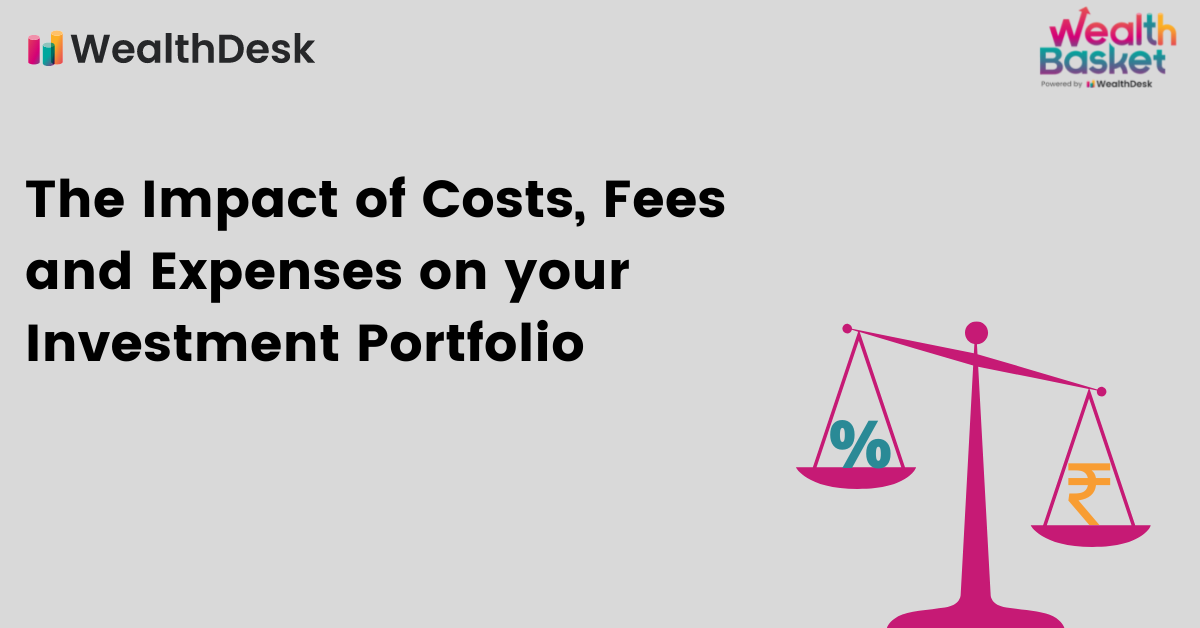 The Impact of Costs, Fees and Expenses on your Investment Portfolio