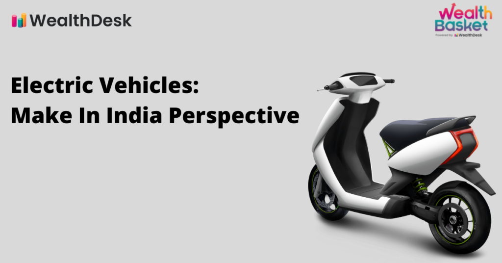 Electric Vehicles: Make In India Perspective | WealthDesk