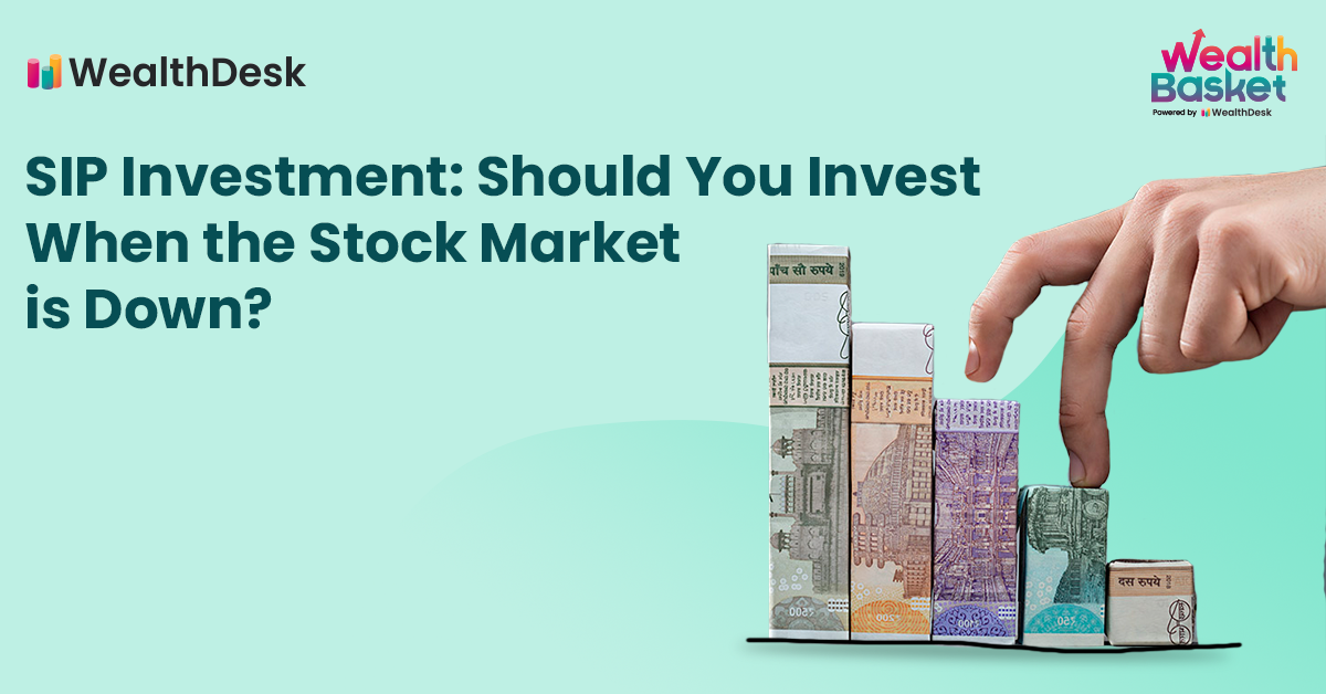 SIP Investment: Should You Invest When the Stock Market is Down? | WealthDesk