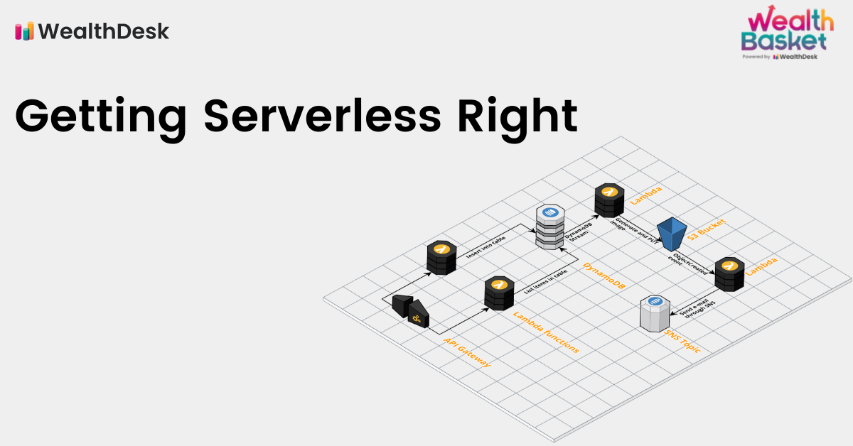 Getting Serverless Right | WealthDesk