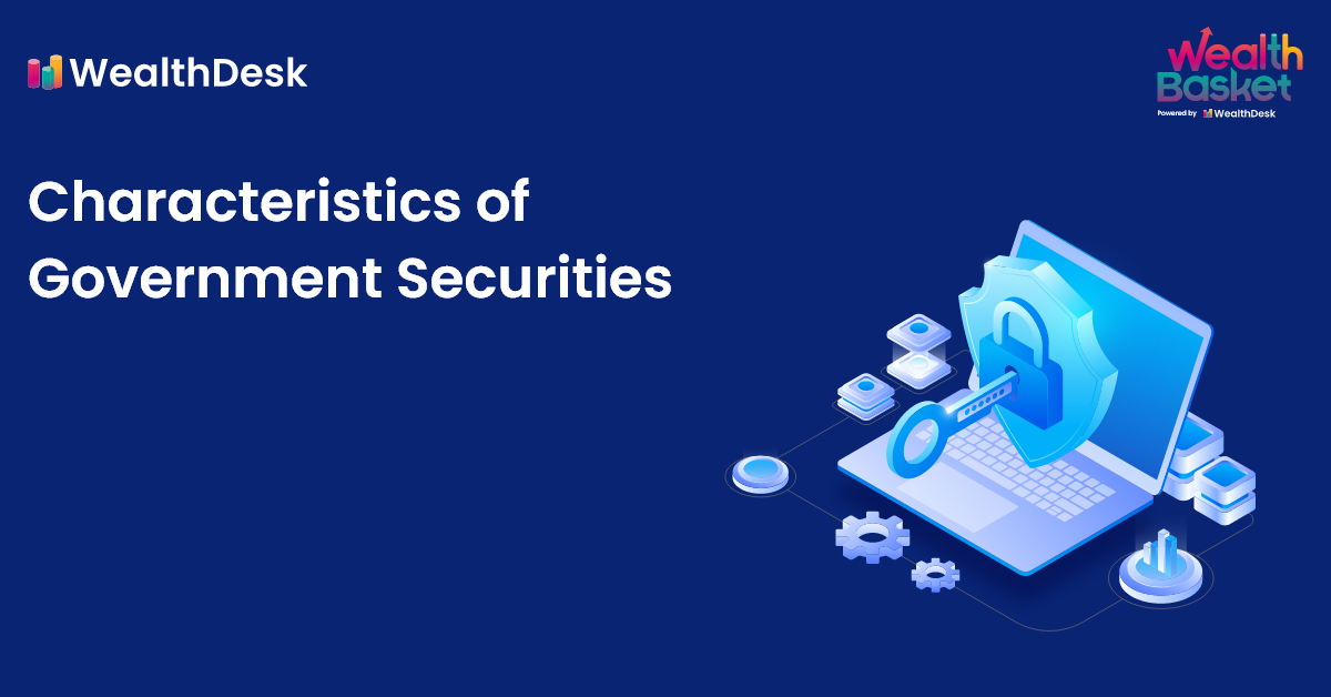 Government securities: Key characteristics | WealthDesk