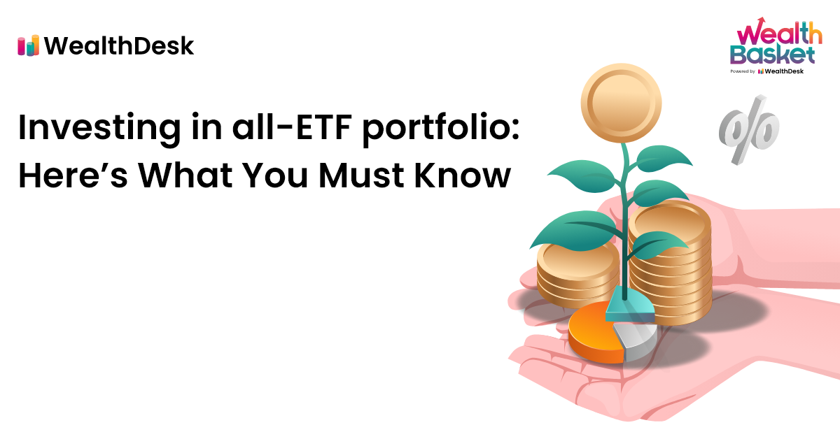 Investing in all-ETF portfolio: Here’s What You Must Know | WealthDesk