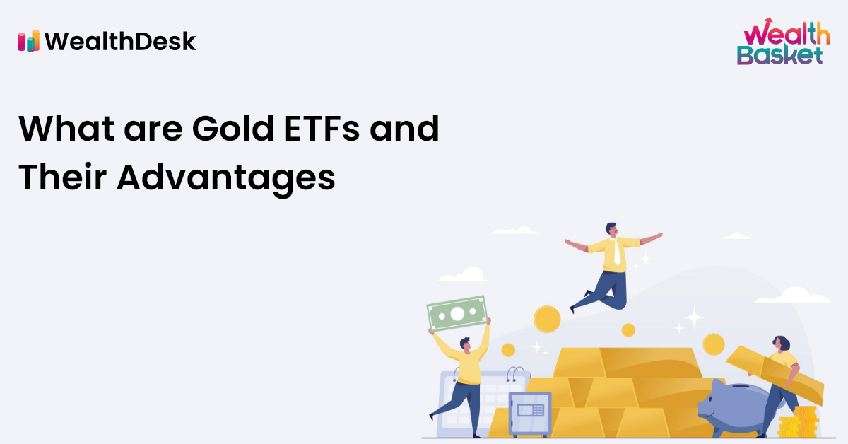 Top 10 Advantages of Gold ETFs in India | WealthDesk