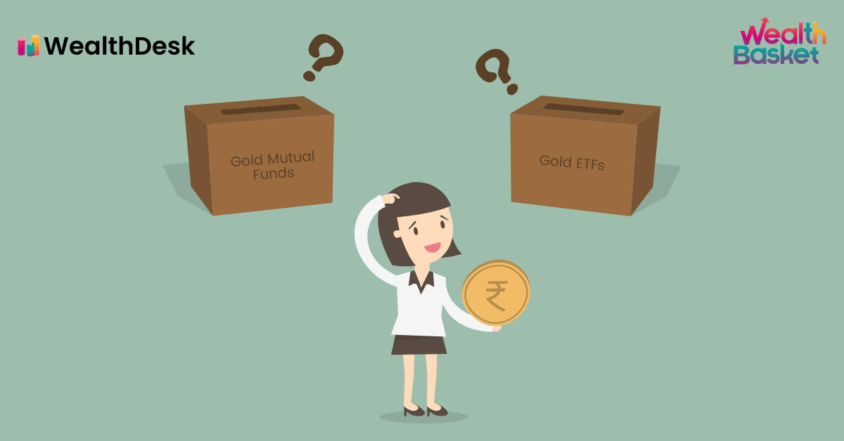 Gold Mutual Funds vs Gold ETFs - Which one is Better | WealthDesk